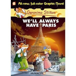 Geronimo Stilton Graphic Novels #11: We'll Always Have Paris -- Geronimo Stilton